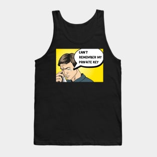 Can't remember my private key Funny Crypto Saying for HIM Tank Top